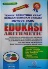 Tehnik Berhitung Cepat Beragam Variasi Metode Baru: Edukasi Arithhmetic