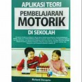 APLIKASI TEORI PEMBELAJARAN MOTORIK DI SEKOLAH
