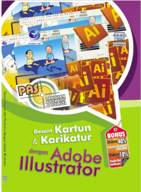 Panduan aplikatif dan solusi ( PAS ) desain kartun dan karikatur dengan Adobe Illustrator