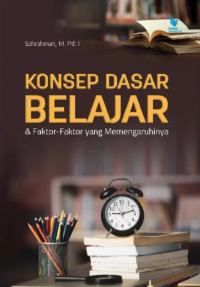 Konsep Dasar Belajar & Faktor-Faktor yang Memengaruhinya