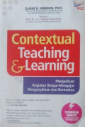 Contextual Teaching & Learning: Menjadikan Kegiatan Belajar-Mengajar Mengasyikkan dan Bermakna