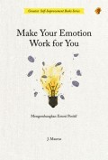Make Your Emotion Work for You : Mengembangkan Emosi Positif