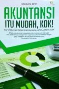 Akuntansi itu mudah, kok ! : Kiat mudah Menyusun dan Menganalisa Laporan Keuangan