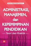 Administrasi Manajemen, dan Kepemimpinan Pendidikan