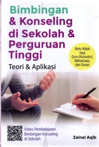 Bimbingan dan Konseling di Sekolah dan Perguruan Tinggi : Teori dan Aplikasi