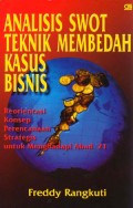 Analisis SWOT : Teknik Membedah Kasus Bisnis