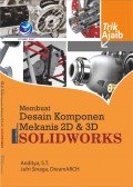 Trik Ajaib Membuat Desain Komponen Mekanis 2D dan 3D Menggunakan Solidworks
