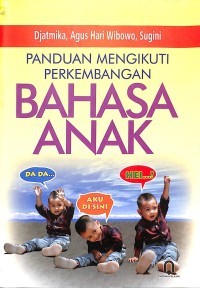 Panduan Mengikuti Perkembangan Bahasa Anak