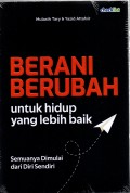 Berani Berubah untuk Hidup yang Lebih Baik: Semuanya Dimulai dari Diri Sendiri