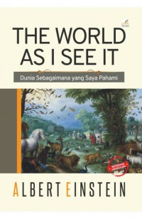 The World as I See it : Dunia Sebagaimana Saya Pahami