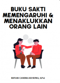 Buku Sakti Memengaruhi & Menaklukkan Orang Lain