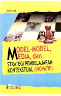 MODEL - MODEL MEDIA, DAN STRATEGI PEMBELAJARAN KONTEKSTUAL