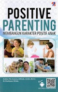 Positive Parenting: Membangun Karakter Positif Anak