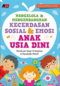 Mengelola dan Mengembangkan Kecerdasan Sosial dan Emosi Anak Usia Dini: Panduan Bagi Orangtua dan Pendidik PAUD