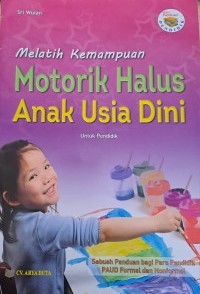 Melatih Kemampuan Motorik Halus Anak Usia Dini untuk Pendidik