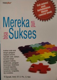 Mereka Pun Bisa Sukses: Gali Potensi Anak Berkebutuhan Khusus