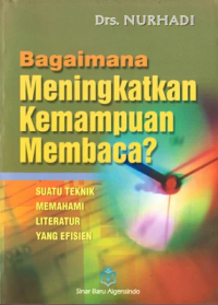 Bagaimana Meningkatkan Kemampuan Membaca?: Suatu Teknik Memahami Literatur yang Efisien