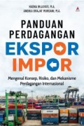 Panduan Ekspor Impor: Mengenal Konsep, Risiko, dan Mekanisme Perdagangan Internasional