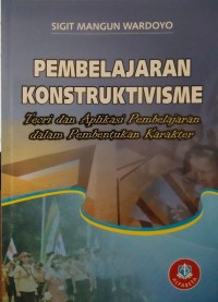 Pembelajaran Konstruktivisme: Teori dan Aplikasi Pembelajaran dalam Pembentukan Karakter