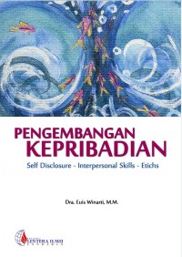 Pengembangan Kepribadian: Self Disclosure-Interpersonal Skills-Ethics