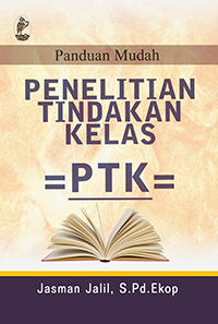 Panduan Mudah Penelitian Tindakan Kelas (PTK)