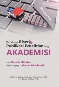 Panduan Riset dan Publikasi Penelitian bagi Akademisi: Kiat Meraih Hibah dan Meniti Jenjang Jabatan Akademik