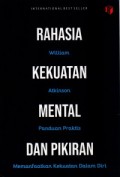 Rahasia Kekuatan Mental dan Pikiran: Panduan Praktis Memanfaatkan Kekuatan dalam Diri