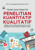 Teori dan Praktik Penelitian Kuantitatif, Kualitatif, PTK, R dan D