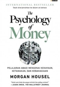 The Psychology of Money: Pelajaran Abadi Mengenai Kekayaan, Ketamakan, dan Kebahagiaan